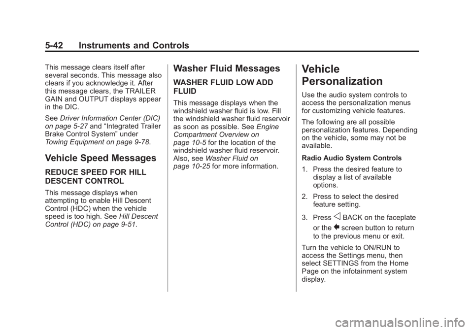 GMC SIERRA DENALI 2015 Owners Manual Black plate (42,1)GMC 2015i Sierra Denali Owner Manual (GMNA-Localizing-U.S./Canada/
Mexico-8431500) - 2015 - crc - 6/20/14
5-42 Instruments and Controls This message clears itself after
several secon GMC SIERRA DENALI 2015 Owners Manual Black plate (42,1)GMC 2015i Sierra Denali Owner Manual (GMNA-Localizing-U.S./Canada/
Mexico-8431500) - 2015 - crc - 6/20/14
5-42 Instruments and Controls This message clears itself after
several secon