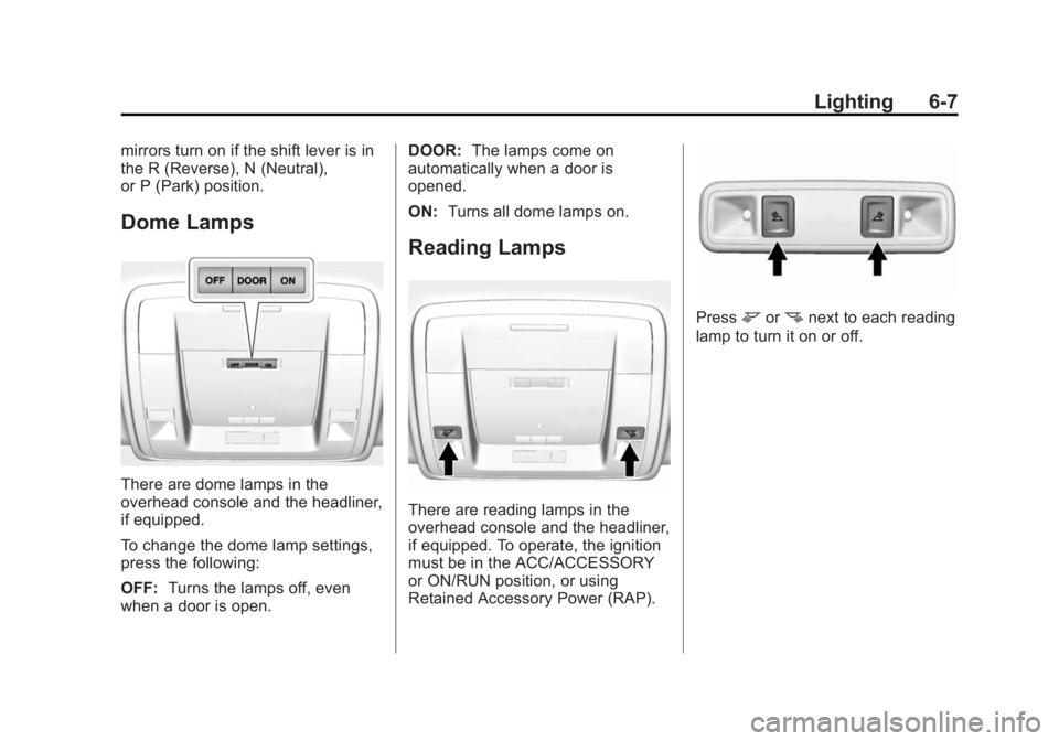 GMC SIERRA DENALI 2015 Owners Manual Black plate (7,1)GMC 2015i Sierra Denali Owner Manual (GMNA-Localizing-U.S./Canada/
Mexico-8431500) - 2015 - crc - 6/20/14
Lighting 6-7mirrors turn on if the shift lever is in
the R (Reverse), N (Neut GMC SIERRA DENALI 2015 Owners Manual Black plate (7,1)GMC 2015i Sierra Denali Owner Manual (GMNA-Localizing-U.S./Canada/
Mexico-8431500) - 2015 - crc - 6/20/14
Lighting 6-7mirrors turn on if the shift lever is in
the R (Reverse), N (Neut