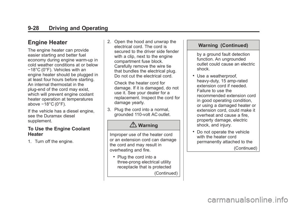 GMC SIERRA DENALI 2015 Owners Manual Black plate (28,1)GMC 2015i Sierra Denali Owner Manual (GMNA-Localizing-U.S./Canada/
Mexico-8431500) - 2015 - crc - 6/20/14
9-28 Driving and Operating
Engine Heater The engine heater can provide
easie GMC SIERRA DENALI 2015 Owners Manual Black plate (28,1)GMC 2015i Sierra Denali Owner Manual (GMNA-Localizing-U.S./Canada/
Mexico-8431500) - 2015 - crc - 6/20/14
9-28 Driving and Operating
Engine Heater The engine heater can provide
easie