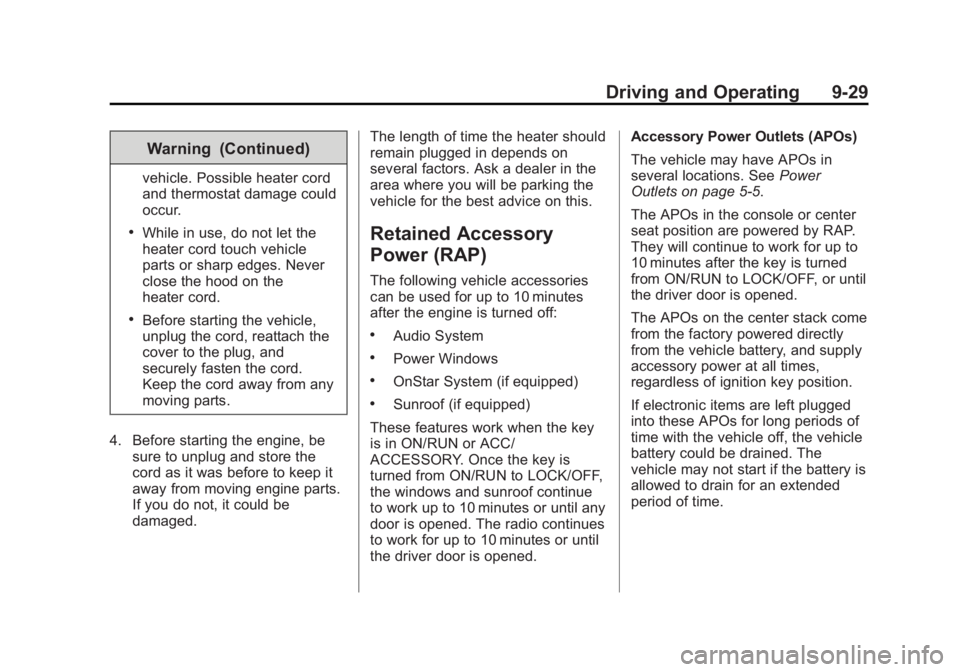 GMC SIERRA DENALI 2015 Owners Manual Black plate (29,1)GMC 2015i Sierra Denali Owner Manual (GMNA-Localizing-U.S./Canada/
Mexico-8431500) - 2015 - crc - 6/20/14
Driving and Operating 9-29Warning (Continued) vehicle. Possible heater cord
GMC SIERRA DENALI 2015 Owners Manual Black plate (29,1)GMC 2015i Sierra Denali Owner Manual (GMNA-Localizing-U.S./Canada/
Mexico-8431500) - 2015 - crc - 6/20/14
Driving and Operating 9-29Warning (Continued) vehicle. Possible heater cord