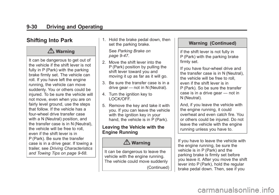 GMC SIERRA DENALI 2015 Owners Manual Black plate (30,1)GMC 2015i Sierra Denali Owner Manual (GMNA-Localizing-U.S./Canada/
Mexico-8431500) - 2015 - crc - 6/20/14
9-30 Driving and Operating
Shifting Into Park
{ WarningIt can be dangerous t GMC SIERRA DENALI 2015 Owners Manual Black plate (30,1)GMC 2015i Sierra Denali Owner Manual (GMNA-Localizing-U.S./Canada/
Mexico-8431500) - 2015 - crc - 6/20/14
9-30 Driving and Operating
Shifting Into Park
{ WarningIt can be dangerous t