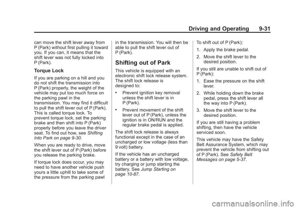 GMC SIERRA DENALI 2015 Owners Manual Black plate (31,1)GMC 2015i Sierra Denali Owner Manual (GMNA-Localizing-U.S./Canada/
Mexico-8431500) - 2015 - crc - 6/20/14
Driving and Operating 9-31can move the shift lever away from
P (Park) withou GMC SIERRA DENALI 2015 Owners Manual Black plate (31,1)GMC 2015i Sierra Denali Owner Manual (GMNA-Localizing-U.S./Canada/
Mexico-8431500) - 2015 - crc - 6/20/14
Driving and Operating 9-31can move the shift lever away from
P (Park) withou