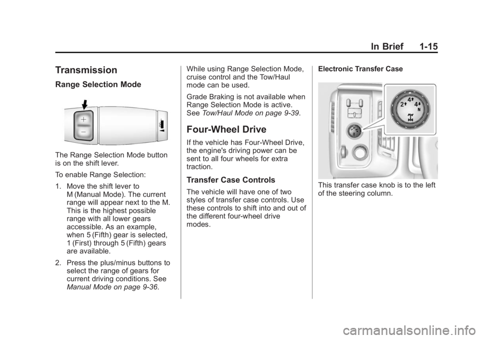 GMC SIERRA DENALI 2015  Owners Manual Black plate (15,1)GMC 2015i Sierra Denali Owner Manual (GMNA-Localizing-U.S./Canada/
Mexico-8431500) - 2015 - crc - 6/20/14
In Brief 1-15
Transmission Range Selection Mode
The Range Selection Mode but