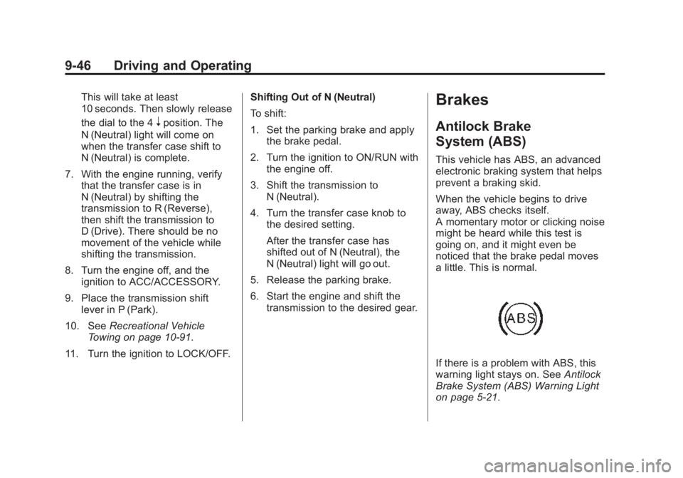 GMC SIERRA DENALI 2015 Owners Manual Black plate (46,1)GMC 2015i Sierra Denali Owner Manual (GMNA-Localizing-U.S./Canada/
Mexico-8431500) - 2015 - crc - 6/20/14
9-46 Driving and Operating This will take at least
10 seconds. Then slowly r GMC SIERRA DENALI 2015 Owners Manual Black plate (46,1)GMC 2015i Sierra Denali Owner Manual (GMNA-Localizing-U.S./Canada/
Mexico-8431500) - 2015 - crc - 6/20/14
9-46 Driving and Operating This will take at least
10 seconds. Then slowly r