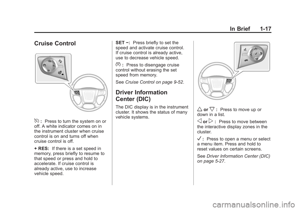 GMC SIERRA DENALI 2015  Owners Manual Black plate (17,1)GMC 2015i Sierra Denali Owner Manual (GMNA-Localizing-U.S./Canada/
Mexico-8431500) - 2015 - crc - 6/20/14
In Brief 1-17
Cruise Control
5 : Press to turn the system on or
off. A white