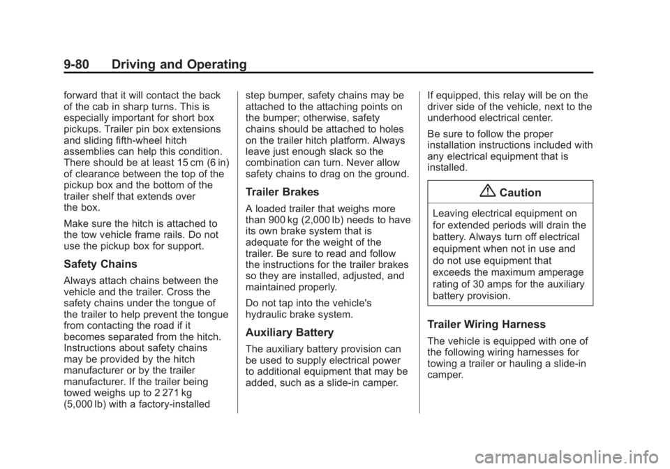 GMC SIERRA DENALI 2015 Owners Manual Black plate (80,1)GMC 2015i Sierra Denali Owner Manual (GMNA-Localizing-U.S./Canada/
Mexico-8431500) - 2015 - crc - 6/20/14
9-80 Driving and Operating forward that it will contact the back
of the cab GMC SIERRA DENALI 2015 Owners Manual Black plate (80,1)GMC 2015i Sierra Denali Owner Manual (GMNA-Localizing-U.S./Canada/
Mexico-8431500) - 2015 - crc - 6/20/14
9-80 Driving and Operating forward that it will contact the back
of the cab