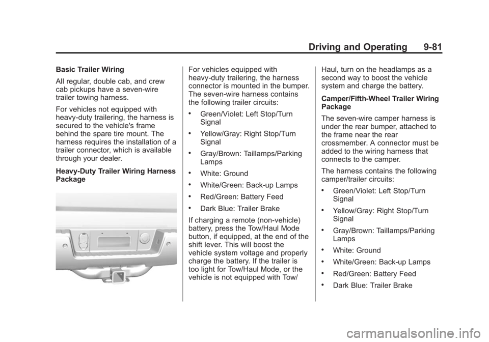 GMC SIERRA DENALI 2015 Owners Manual Black plate (81,1)GMC 2015i Sierra Denali Owner Manual (GMNA-Localizing-U.S./Canada/
Mexico-8431500) - 2015 - crc - 6/20/14
Driving and Operating 9-81Basic Trailer Wiring
All regular, double cab, and GMC SIERRA DENALI 2015 Owners Manual Black plate (81,1)GMC 2015i Sierra Denali Owner Manual (GMNA-Localizing-U.S./Canada/
Mexico-8431500) - 2015 - crc - 6/20/14
Driving and Operating 9-81Basic Trailer Wiring
All regular, double cab, and