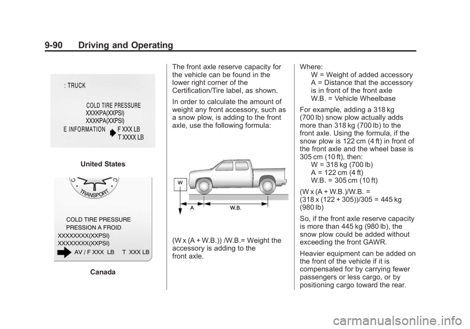 GMC SIERRA DENALI 2015 Owners Manual Black plate (90,1)GMC 2015i Sierra Denali Owner Manual (GMNA-Localizing-U.S./Canada/
Mexico-8431500) - 2015 - crc - 6/20/14
9-90 Driving and Operating
United States
Canada The front axle reserve capac GMC SIERRA DENALI 2015 Owners Manual Black plate (90,1)GMC 2015i Sierra Denali Owner Manual (GMNA-Localizing-U.S./Canada/
Mexico-8431500) - 2015 - crc - 6/20/14
9-90 Driving and Operating
United States
Canada The front axle reserve capac