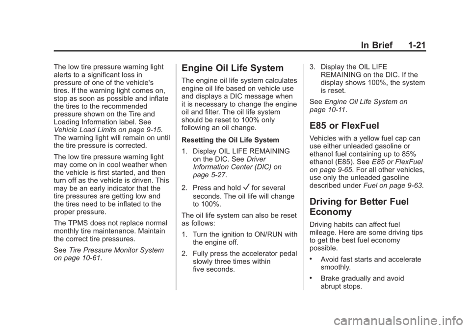 GMC SIERRA DENALI 2015 Owners Manual Black plate (21,1)GMC 2015i Sierra Denali Owner Manual (GMNA-Localizing-U.S./Canada/
Mexico-8431500) - 2015 - crc - 6/20/14
In Brief 1-21The low tire pressure warning light
alerts to a significant los GMC SIERRA DENALI 2015 Owners Manual Black plate (21,1)GMC 2015i Sierra Denali Owner Manual (GMNA-Localizing-U.S./Canada/
Mexico-8431500) - 2015 - crc - 6/20/14
In Brief 1-21The low tire pressure warning light
alerts to a significant los