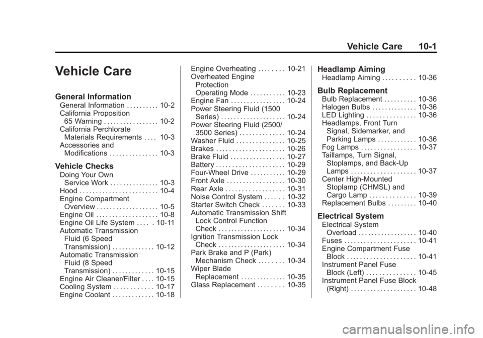 GMC SIERRA DENALI 2015 Owners Manual Black plate (1,1)GMC 2015i Sierra Denali Owner Manual (GMNA-Localizing-U.S./Canada/
Mexico-8431500) - 2015 - crc - 6/20/14
Vehicle Care 10-1
Vehicle Care General Information General Information . . . GMC SIERRA DENALI 2015 Owners Manual Black plate (1,1)GMC 2015i Sierra Denali Owner Manual (GMNA-Localizing-U.S./Canada/
Mexico-8431500) - 2015 - crc - 6/20/14
Vehicle Care 10-1
Vehicle Care General Information General Information . . .
