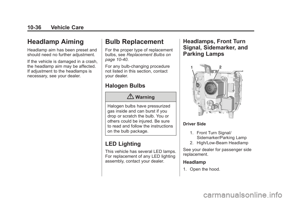 GMC SIERRA DENALI 2015 Owners Manual Black plate (36,1)GMC 2015i Sierra Denali Owner Manual (GMNA-Localizing-U.S./Canada/
Mexico-8431500) - 2015 - crc - 6/20/14
10-36 Vehicle Care
Headlamp Aiming Headlamp aim has been preset and
should n GMC SIERRA DENALI 2015 Owners Manual Black plate (36,1)GMC 2015i Sierra Denali Owner Manual (GMNA-Localizing-U.S./Canada/
Mexico-8431500) - 2015 - crc - 6/20/14
10-36 Vehicle Care
Headlamp Aiming Headlamp aim has been preset and
should n