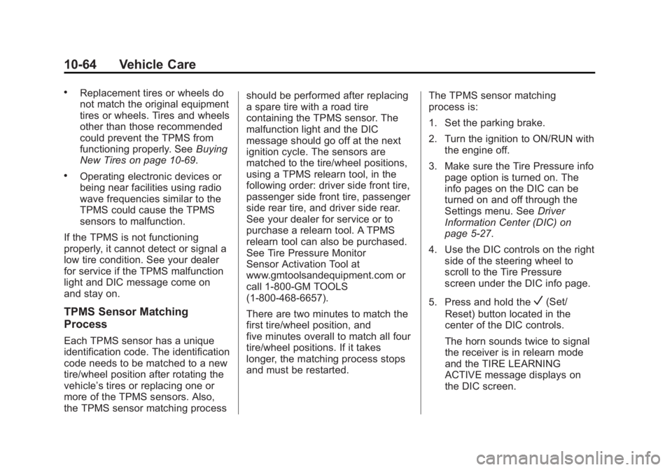 GMC SIERRA DENALI 2015 Owners Manual Black plate (64,1)GMC 2015i Sierra Denali Owner Manual (GMNA-Localizing-U.S./Canada/
Mexico-8431500) - 2015 - crc - 6/20/14
10-64 Vehicle Care .
Replacement tires or wheels do
not match the original e GMC SIERRA DENALI 2015 Owners Manual Black plate (64,1)GMC 2015i Sierra Denali Owner Manual (GMNA-Localizing-U.S./Canada/
Mexico-8431500) - 2015 - crc - 6/20/14
10-64 Vehicle Care .
Replacement tires or wheels do
not match the original e