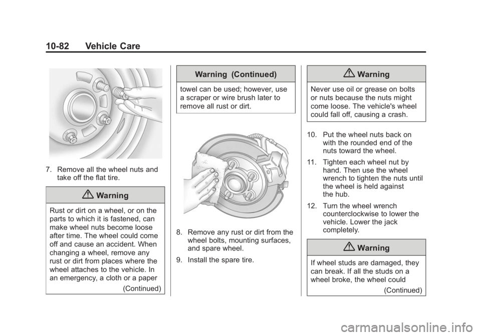 GMC SIERRA DENALI 2015 Owners Guide Black plate (82,1)GMC 2015i Sierra Denali Owner Manual (GMNA-Localizing-U.S./Canada/
Mexico-8431500) - 2015 - crc - 6/20/14
10-82 Vehicle Care
7. Remove all the wheel nuts and
take off the flat tire.

