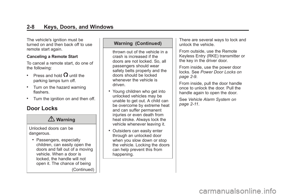 GMC SIERRA DENALI 2015 Owners Guide Black plate (8,1)GMC 2015i Sierra Denali Owner Manual (GMNA-Localizing-U.S./Canada/
Mexico-8431500) - 2015 - CRC - 6/20/14
2-8 Keys, Doors, and Windows The vehicle's ignition must be
turned on and