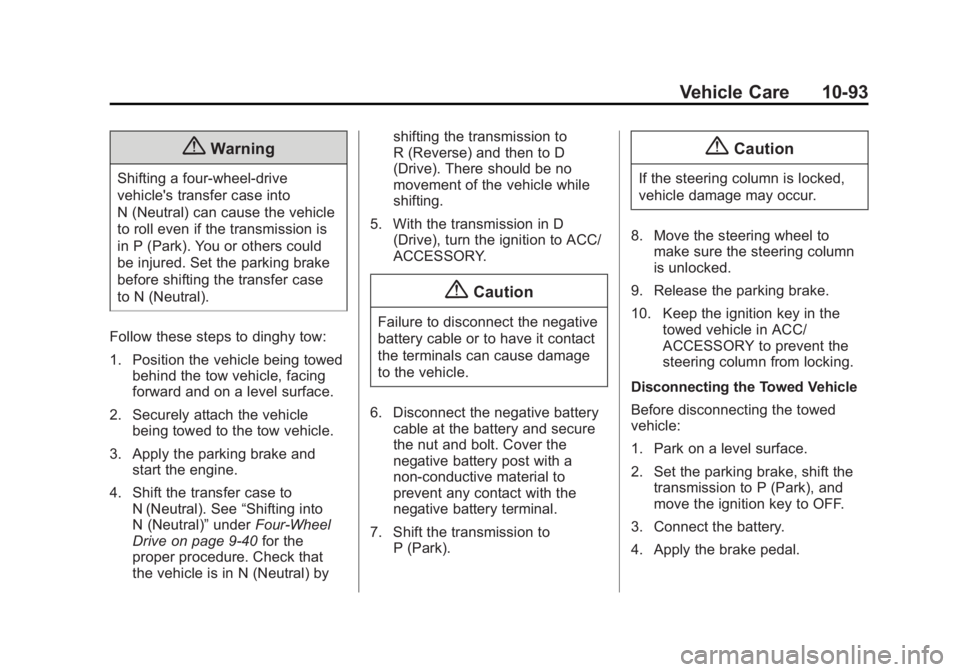 GMC SIERRA DENALI 2015 Owners Manual Black plate (93,1)GMC 2015i Sierra Denali Owner Manual (GMNA-Localizing-U.S./Canada/
Mexico-8431500) - 2015 - crc - 6/20/14
Vehicle Care 10-93
{ WarningShifting a four-wheel-drive
vehicle's transf GMC SIERRA DENALI 2015 Owners Manual Black plate (93,1)GMC 2015i Sierra Denali Owner Manual (GMNA-Localizing-U.S./Canada/
Mexico-8431500) - 2015 - crc - 6/20/14
Vehicle Care 10-93
{ WarningShifting a four-wheel-drive
vehicle's transf
