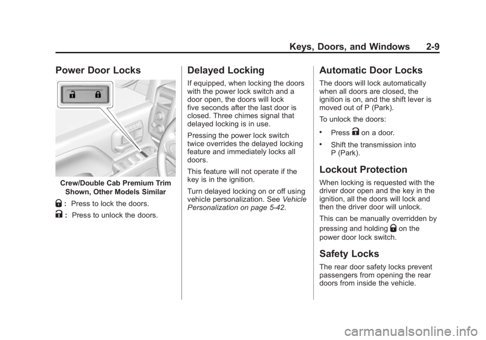 GMC SIERRA DENALI 2015 Owners Guide Black plate (9,1)GMC 2015i Sierra Denali Owner Manual (GMNA-Localizing-U.S./Canada/
Mexico-8431500) - 2015 - CRC - 6/20/14
Keys, Doors, and Windows 2-9
Power Door Locks
Crew/Double Cab Premium Trim
Sh