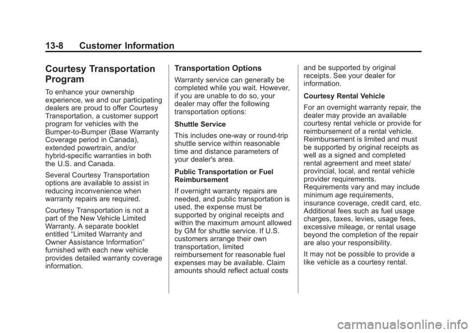 GMC SIERRA DENALI 2015 Owners Manual Black plate (8,1)GMC 2015i Sierra Denali Owner Manual (GMNA-Localizing-U.S./Canada/
Mexico-8431500) - 2015 - crc - 6/20/14
13-8 Customer Information
Courtesy Transportation
Program To enhance your own GMC SIERRA DENALI 2015 Owners Manual Black plate (8,1)GMC 2015i Sierra Denali Owner Manual (GMNA-Localizing-U.S./Canada/
Mexico-8431500) - 2015 - crc - 6/20/14
13-8 Customer Information
Courtesy Transportation
Program To enhance your own