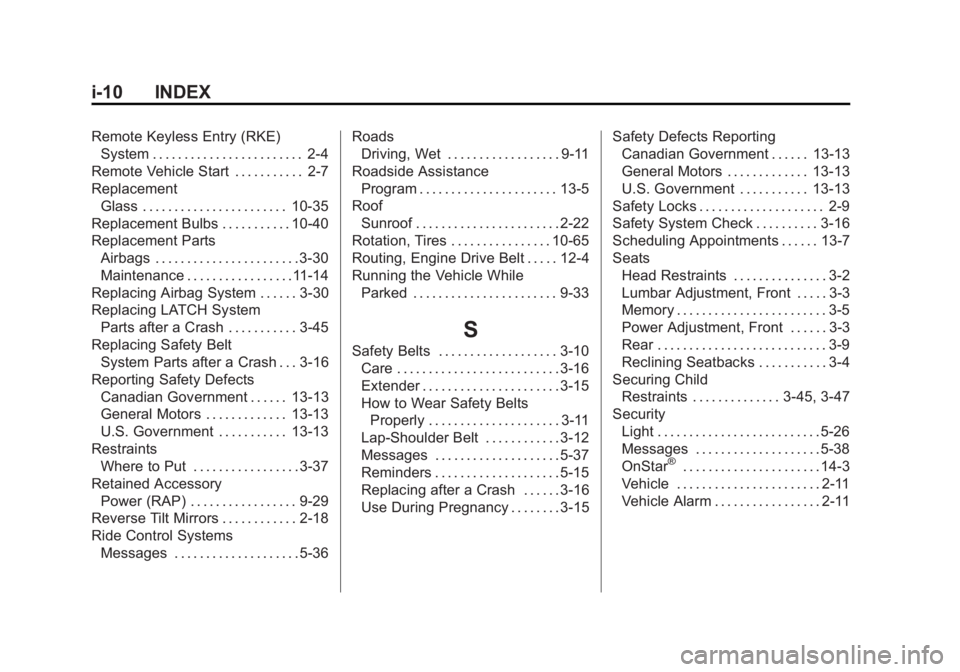 GMC SIERRA DENALI 2015 Owners Manual Black plate (10,1)GMC 2015i Sierra Denali Owner Manual (GMNA-Localizing-U.S./Canada/
Mexico-8431500) - 2015 - crc - 6/20/14
i-10 INDEX Remote Keyless Entry (RKE)
System . . . . . . . . . . . . . . . . GMC SIERRA DENALI 2015 Owners Manual Black plate (10,1)GMC 2015i Sierra Denali Owner Manual (GMNA-Localizing-U.S./Canada/
Mexico-8431500) - 2015 - crc - 6/20/14
i-10 INDEX Remote Keyless Entry (RKE)
System . . . . . . . . . . . . . . . .