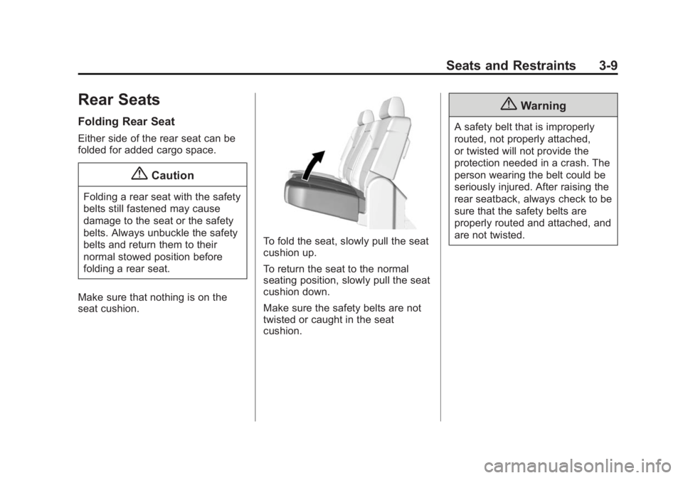 GMC SIERRA DENALI 2015 Repair Manual Black plate (9,1)GMC 2015i Sierra Denali Owner Manual (GMNA-Localizing-U.S./Canada/
Mexico-8431500) - 2015 - crc - 6/20/14
Seats and Restraints 3-9
Rear Seats Folding Rear Seat Either side of the rear GMC SIERRA DENALI 2015 Repair Manual Black plate (9,1)GMC 2015i Sierra Denali Owner Manual (GMNA-Localizing-U.S./Canada/
Mexico-8431500) - 2015 - crc - 6/20/14
Seats and Restraints 3-9
Rear Seats Folding Rear Seat Either side of the rear