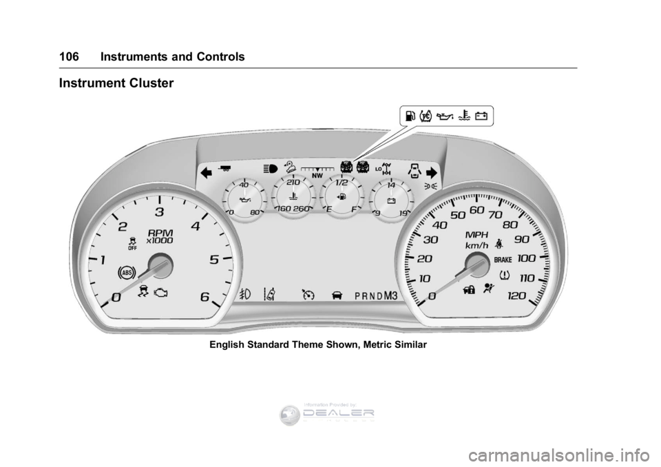 GMC SIERRA DENALI 2016  Owners Manual GMC Sierra Denali Owner Manual (GMNA-Localizing-U.S./Canada/Mexico-
9234761) - 2016 - crc - 7/24/15
106 Instruments and Controls
Instrument Cluster
English Standard Theme Shown, Metric Similar
�,�Q�I�