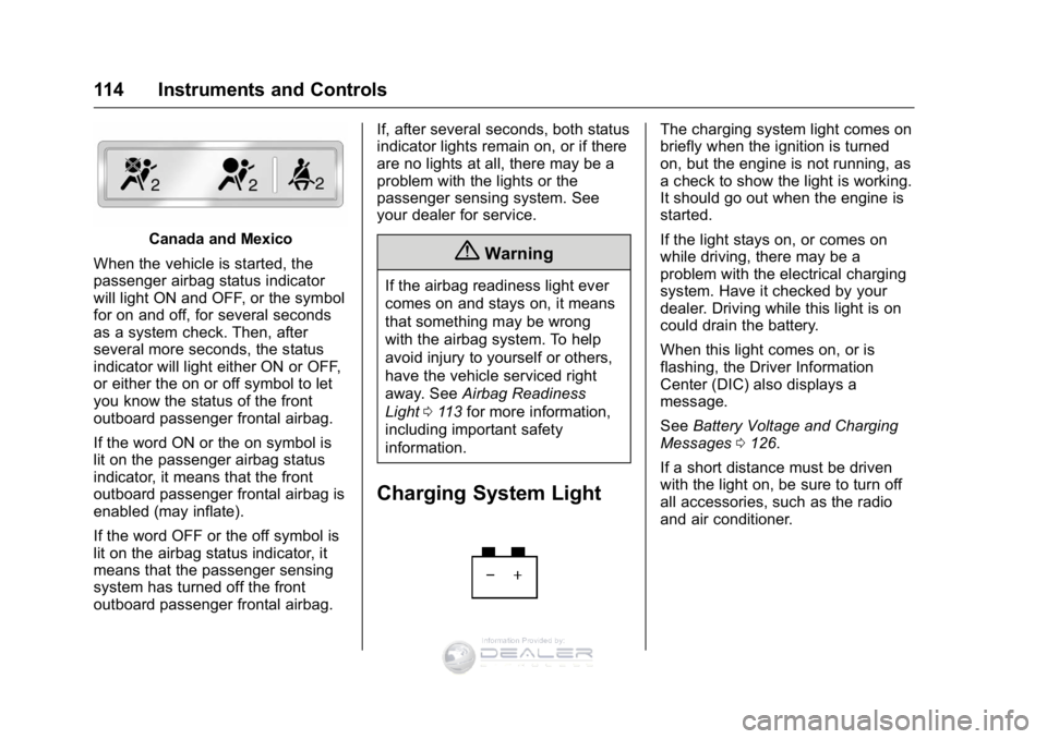 GMC SIERRA DENALI 2016 Owners Manual GMC Sierra Denali Owner Manual (GMNA-Localizing-U.S./Canada/Mexico-
9234761) - 2016 - crc - 7/24/15
114 Instruments and Controls
Canada and Mexico
When the vehicle is started, the
passenger airbag sta GMC SIERRA DENALI 2016 Owners Manual GMC Sierra Denali Owner Manual (GMNA-Localizing-U.S./Canada/Mexico-
9234761) - 2016 - crc - 7/24/15
114 Instruments and Controls
Canada and Mexico
When the vehicle is started, the
passenger airbag sta