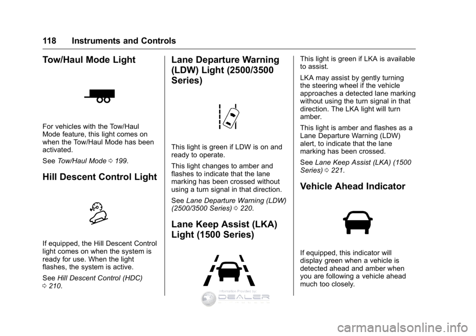 GMC SIERRA DENALI 2016 Owners Manual GMC Sierra Denali Owner Manual (GMNA-Localizing-U.S./Canada/Mexico-
9234761) - 2016 - crc - 7/24/15
118 Instruments and Controls
Tow/Haul Mode Light
For vehicles with the Tow/Haul
Mode feature, this l GMC SIERRA DENALI 2016 Owners Manual GMC Sierra Denali Owner Manual (GMNA-Localizing-U.S./Canada/Mexico-
9234761) - 2016 - crc - 7/24/15
118 Instruments and Controls
Tow/Haul Mode Light
For vehicles with the Tow/Haul
Mode feature, this l