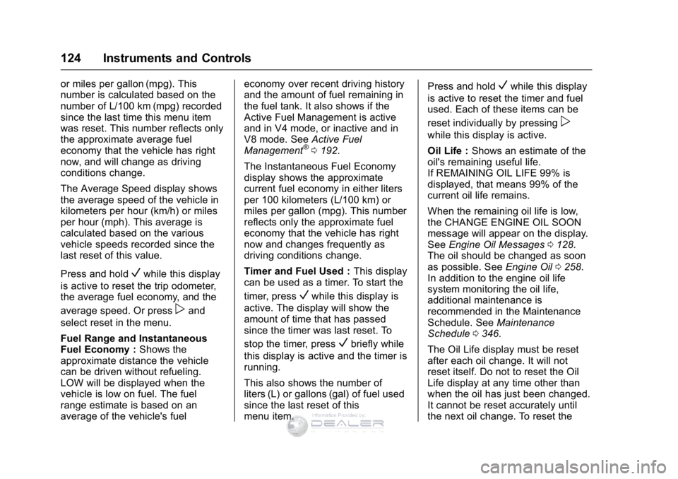 GMC SIERRA DENALI 2016  Owners Manual GMC Sierra Denali Owner Manual (GMNA-Localizing-U.S./Canada/Mexico-
9234761) - 2016 - crc - 7/24/15
124 Instruments and Controls
or miles per gallon (mpg). This
number is calculated based on the
numbe