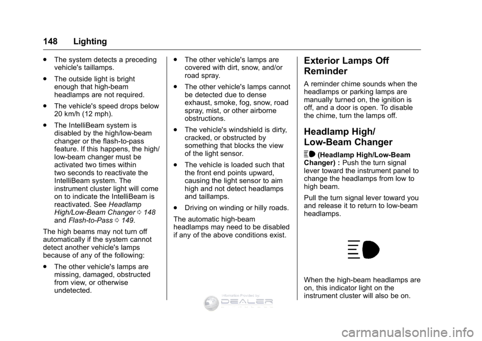 GMC SIERRA DENALI 2016  Owners Manual GMC Sierra Denali Owner Manual (GMNA-Localizing-U.S./Canada/Mexico-
9234761) - 2016 - crc - 7/24/15
148 Lighting
.The system detects a preceding
vehicle's taillamps.
. The outside light is bright
