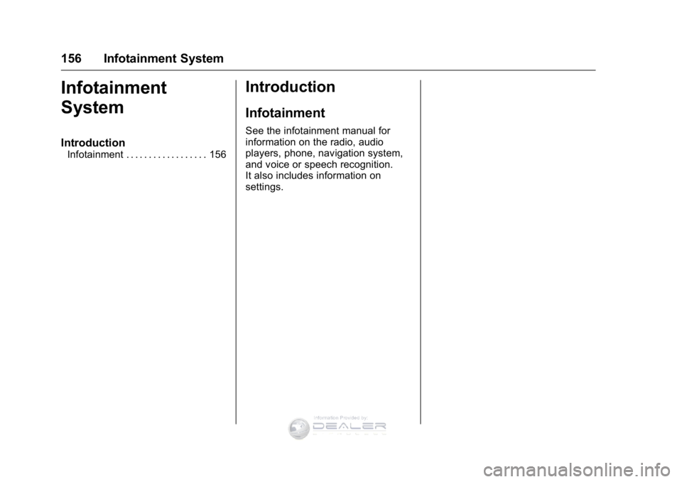 GMC SIERRA DENALI 2016  Owners Manual GMC Sierra Denali Owner Manual (GMNA-Localizing-U.S./Canada/Mexico-
9234761) - 2016 - crc - 7/24/15
156 Infotainment System
Infotainment
System
Introduction
Infotainment . . . . . . . . . . . . . . . 