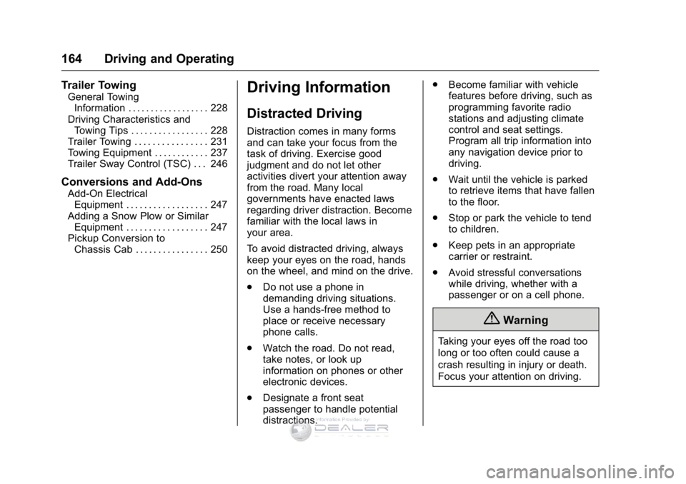 GMC SIERRA DENALI 2016  Owners Manual GMC Sierra Denali Owner Manual (GMNA-Localizing-U.S./Canada/Mexico-
9234761) - 2016 - crc - 7/24/15
164 Driving and Operating
Trailer Towing
General TowingInformation . . . . . . . . . . . . . . . . .