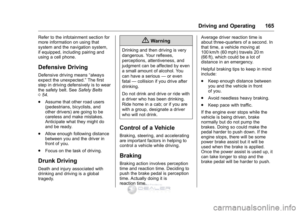 GMC SIERRA DENALI 2016  Owners Manual GMC Sierra Denali Owner Manual (GMNA-Localizing-U.S./Canada/Mexico-
9234761) - 2016 - crc - 7/24/15
Driving and Operating 165
Refer to the infotainment section for
more information on using that
syste