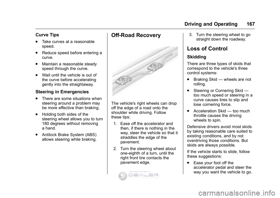 GMC SIERRA DENALI 2016  Owners Manual GMC Sierra Denali Owner Manual (GMNA-Localizing-U.S./Canada/Mexico-
9234761) - 2016 - crc - 7/24/15
Driving and Operating 167
Curve Tips
.Take curves at a reasonable
speed.
. Reduce speed before enter