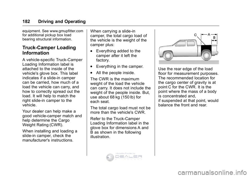 GMC SIERRA DENALI 2016  Owners Manual GMC Sierra Denali Owner Manual (GMNA-Localizing-U.S./Canada/Mexico-
9234761) - 2016 - crc - 7/24/15
182 Driving and Operating
equipment. See www.gmupfitter.com
for additional pickup box load
bearing s