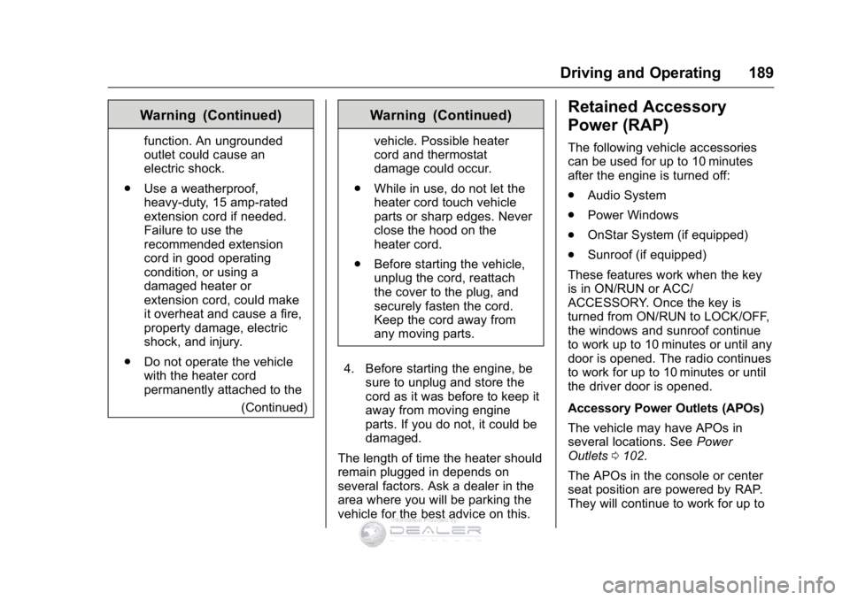 GMC SIERRA DENALI 2016  Owners Manual GMC Sierra Denali Owner Manual (GMNA-Localizing-U.S./Canada/Mexico-
9234761) - 2016 - crc - 7/24/15
Driving and Operating 189
Warning (Continued)
function. An ungrounded
outlet could cause an
electric