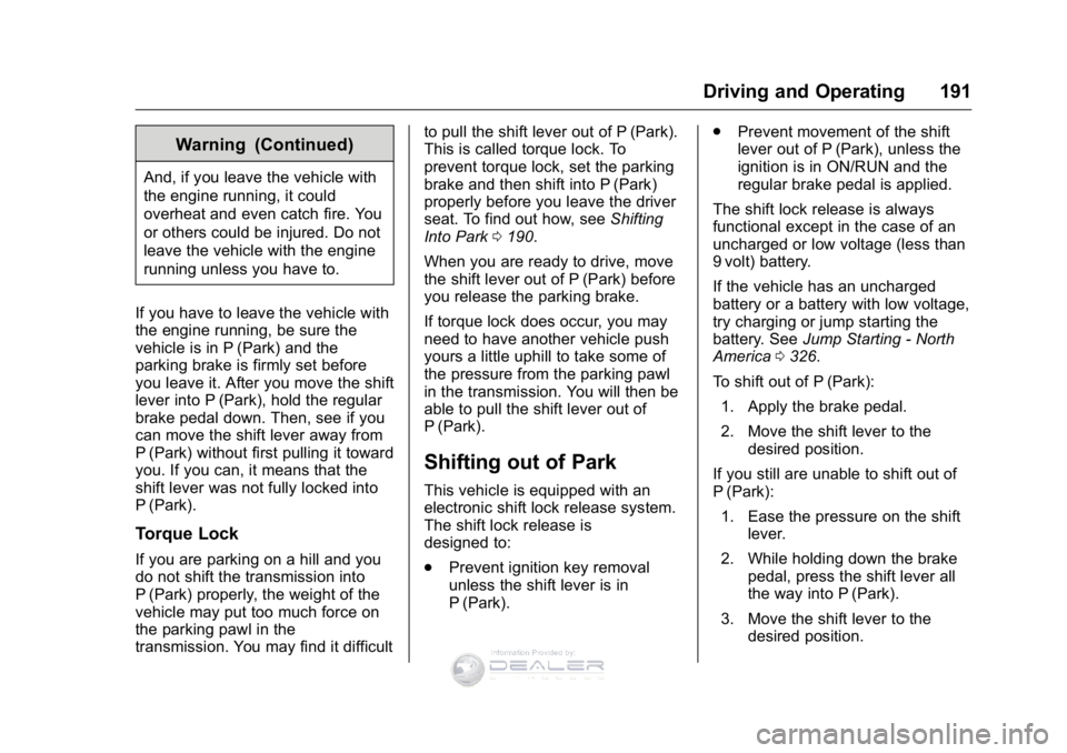 GMC SIERRA DENALI 2016  Owners Manual GMC Sierra Denali Owner Manual (GMNA-Localizing-U.S./Canada/Mexico-
9234761) - 2016 - crc - 7/24/15
Driving and Operating 191
Warning (Continued)
And, if you leave the vehicle with
the engine running,