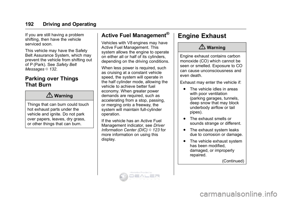 GMC SIERRA DENALI 2016  Owners Manual GMC Sierra Denali Owner Manual (GMNA-Localizing-U.S./Canada/Mexico-
9234761) - 2016 - crc - 7/24/15
192 Driving and Operating
If you are still having a problem
shifting, then have the vehicle
serviced