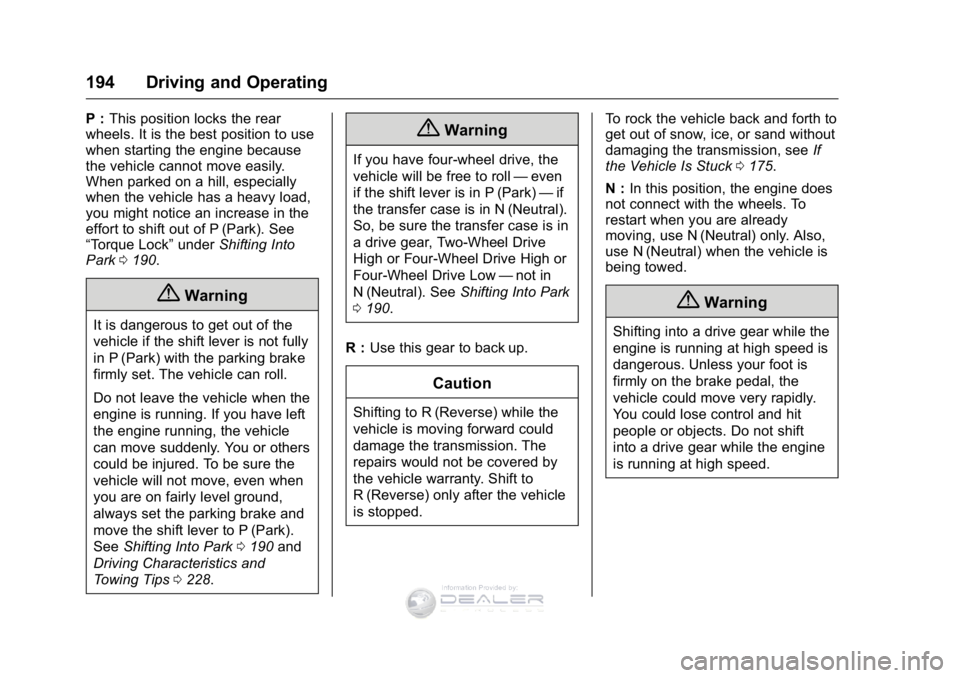 GMC SIERRA DENALI 2016  Owners Manual GMC Sierra Denali Owner Manual (GMNA-Localizing-U.S./Canada/Mexico-
9234761) - 2016 - crc - 7/24/15
194 Driving and Operating
P :This position locks the rear
wheels. It is the best position to use
whe