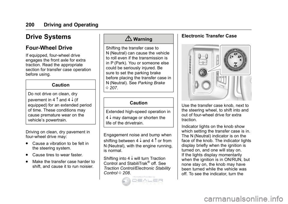 GMC SIERRA DENALI 2016  Owners Manual GMC Sierra Denali Owner Manual (GMNA-Localizing-U.S./Canada/Mexico-
9234761) - 2016 - crc - 7/24/15
200 Driving and Operating
Drive Systems
Four-Wheel Drive
If equipped, four-wheel drive
engages the f