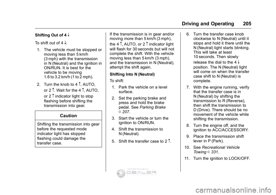GMC SIERRA DENALI 2016  Owners Manual GMC Sierra Denali Owner Manual (GMNA-Localizing-U.S./Canada/Mexico-
9234761) - 2016 - crc - 7/24/15
Driving and Operating 205
Shifting Out of 4n
To shift out of 4n:
1. The vehicle must be stopped or m