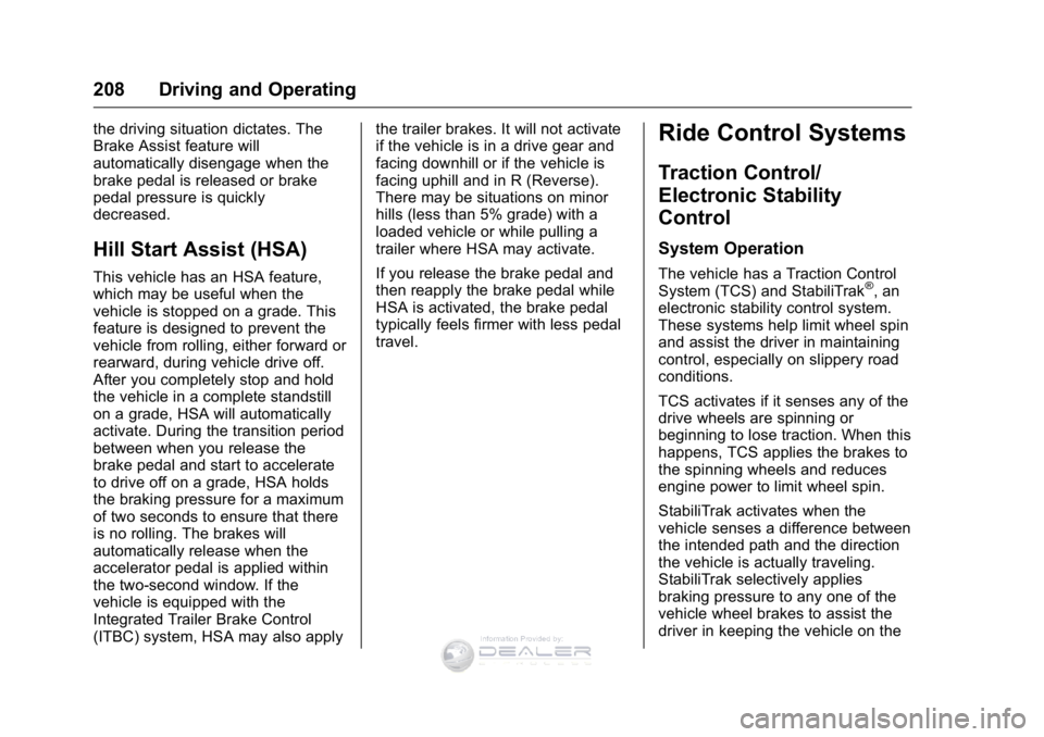 GMC SIERRA DENALI 2016  Owners Manual GMC Sierra Denali Owner Manual (GMNA-Localizing-U.S./Canada/Mexico-
9234761) - 2016 - crc - 7/24/15
208 Driving and Operating
the driving situation dictates. The
Brake Assist feature will
automaticall