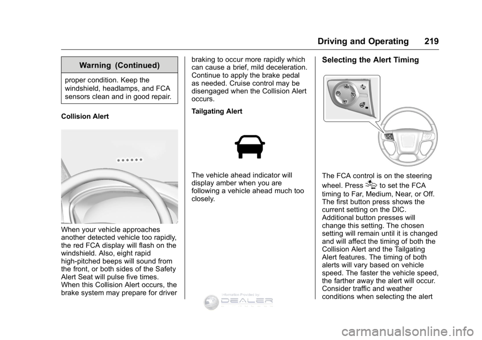 GMC SIERRA DENALI 2016 Owners Manual GMC Sierra Denali Owner Manual (GMNA-Localizing-U.S./Canada/Mexico-
9234761) - 2016 - crc - 7/24/15
Driving and Operating 219
Warning (Continued)
proper condition. Keep the
windshield, headlamps, and GMC SIERRA DENALI 2016 Owners Manual GMC Sierra Denali Owner Manual (GMNA-Localizing-U.S./Canada/Mexico-
9234761) - 2016 - crc - 7/24/15
Driving and Operating 219
Warning (Continued)
proper condition. Keep the
windshield, headlamps, and