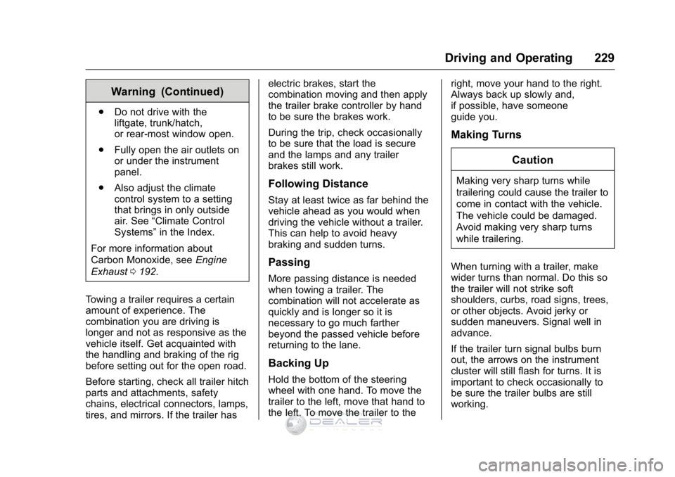GMC SIERRA DENALI 2016 Owners Manual GMC Sierra Denali Owner Manual (GMNA-Localizing-U.S./Canada/Mexico-
9234761) - 2016 - crc - 7/24/15
Driving and Operating 229
Warning (Continued)
.Do not drive with the
liftgate, trunk/hatch,
or rear- GMC SIERRA DENALI 2016 Owners Manual GMC Sierra Denali Owner Manual (GMNA-Localizing-U.S./Canada/Mexico-
9234761) - 2016 - crc - 7/24/15
Driving and Operating 229
Warning (Continued)
.Do not drive with the
liftgate, trunk/hatch,
or rear-