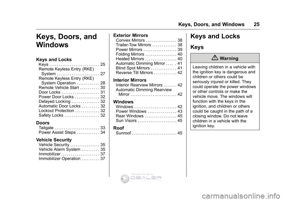 GMC SIERRA DENALI 2016 Owners Manual GMC Sierra Denali Owner Manual (GMNA-Localizing-U.S./Canada/Mexico-
9234761) - 2016 - crc - 7/24/15
Keys, Doors, and Windows 25
Keys, Doors, and
Windows
Keys and Locks
Keys . . . . . . . . . . . . . . GMC SIERRA DENALI 2016 Owners Manual GMC Sierra Denali Owner Manual (GMNA-Localizing-U.S./Canada/Mexico-
9234761) - 2016 - crc - 7/24/15
Keys, Doors, and Windows 25
Keys, Doors, and
Windows
Keys and Locks
Keys . . . . . . . . . . . . . .