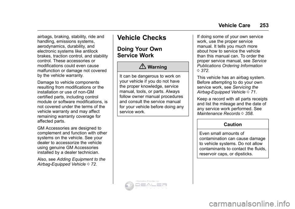 GMC SIERRA DENALI 2016 Owners Manual GMC Sierra Denali Owner Manual (GMNA-Localizing-U.S./Canada/Mexico-
9234761) - 2016 - crc - 7/24/15
Vehicle Care 253
airbags, braking, stability, ride and
handling, emissions systems,
aerodynamics, du GMC SIERRA DENALI 2016 Owners Manual GMC Sierra Denali Owner Manual (GMNA-Localizing-U.S./Canada/Mexico-
9234761) - 2016 - crc - 7/24/15
Vehicle Care 253
airbags, braking, stability, ride and
handling, emissions systems,
aerodynamics, du