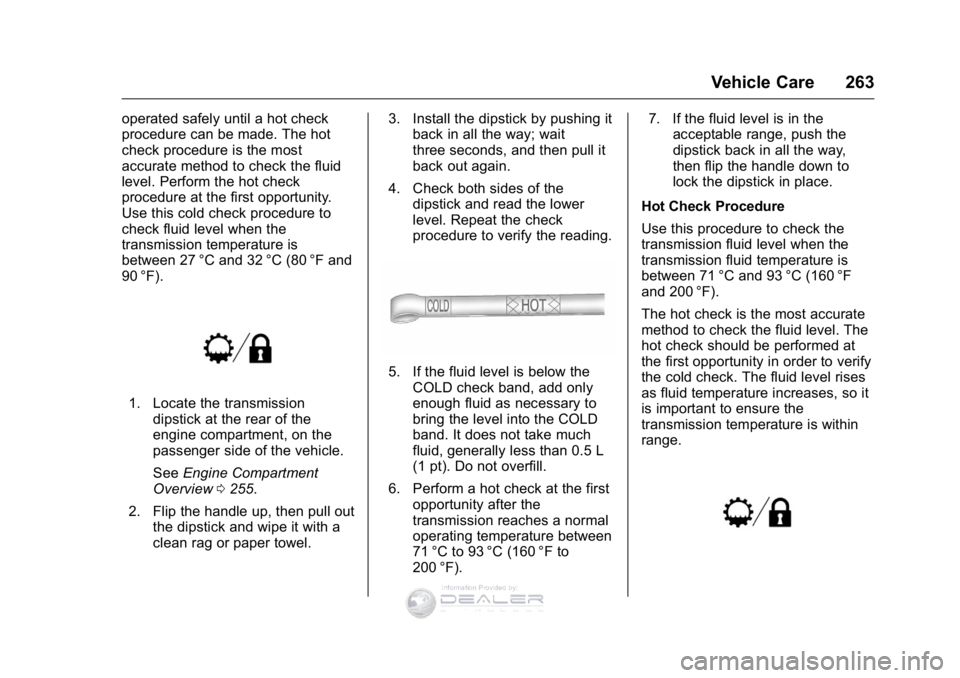 GMC SIERRA DENALI 2016 Owners Manual GMC Sierra Denali Owner Manual (GMNA-Localizing-U.S./Canada/Mexico-
9234761) - 2016 - crc - 7/24/15
Vehicle Care 263
operated safely until a hot check
procedure can be made. The hot
check procedure is GMC SIERRA DENALI 2016 Owners Manual GMC Sierra Denali Owner Manual (GMNA-Localizing-U.S./Canada/Mexico-
9234761) - 2016 - crc - 7/24/15
Vehicle Care 263
operated safely until a hot check
procedure can be made. The hot
check procedure is
