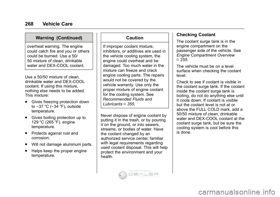 GMC SIERRA DENALI 2016 Owners Manual GMC Sierra Denali Owner Manual (GMNA-Localizing-U.S./Canada/Mexico-
9234761) - 2016 - crc - 7/24/15
268 Vehicle Care
Warning (Continued)
overheat warning. The engine
could catch fire and you or others GMC SIERRA DENALI 2016 Owners Manual GMC Sierra Denali Owner Manual (GMNA-Localizing-U.S./Canada/Mexico-
9234761) - 2016 - crc - 7/24/15
268 Vehicle Care
Warning (Continued)
overheat warning. The engine
could catch fire and you or others
