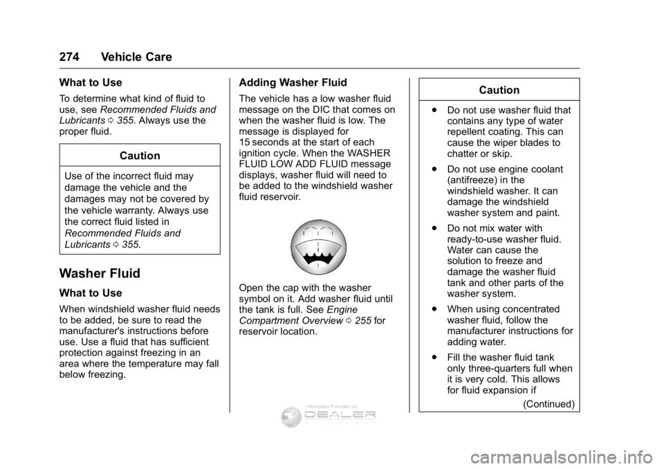 GMC SIERRA DENALI 2016  Owners Manual GMC Sierra Denali Owner Manual (GMNA-Localizing-U.S./Canada/Mexico-
9234761) - 2016 - crc - 7/24/15
274 Vehicle Care
What to Use
To determine what kind of fluid to
use, seeRecommended Fluids and
Lubri