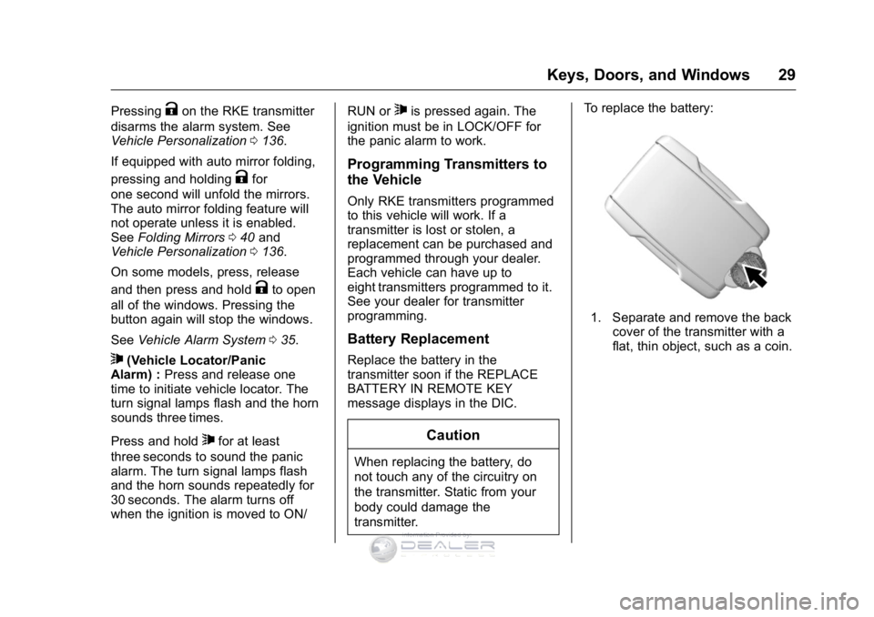 GMC SIERRA DENALI 2016 Owners Manual GMC Sierra Denali Owner Manual (GMNA-Localizing-U.S./Canada/Mexico-
9234761) - 2016 - crc - 7/24/15
Keys, Doors, and Windows 29
PressingKon the RKE transmitter
disarms the alarm system. See
Vehicle Pe GMC SIERRA DENALI 2016 Owners Manual GMC Sierra Denali Owner Manual (GMNA-Localizing-U.S./Canada/Mexico-
9234761) - 2016 - crc - 7/24/15
Keys, Doors, and Windows 29
PressingKon the RKE transmitter
disarms the alarm system. See
Vehicle Pe