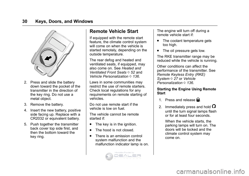 GMC SIERRA DENALI 2016 Owners Guide GMC Sierra Denali Owner Manual (GMNA-Localizing-U.S./Canada/Mexico-
9234761) - 2016 - crc - 7/24/15
30 Keys, Doors, and Windows
2. Press and slide the batterydown toward the pocket of the
transmitter 