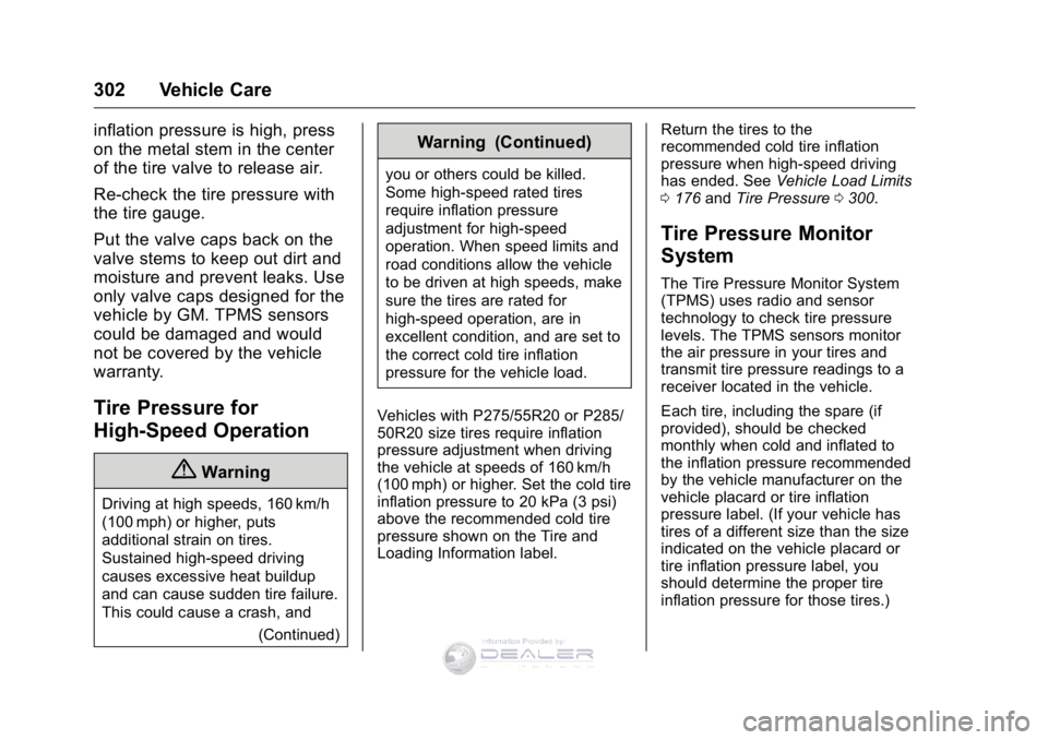 GMC SIERRA DENALI 2016  Owners Manual GMC Sierra Denali Owner Manual (GMNA-Localizing-U.S./Canada/Mexico-
9234761) - 2016 - crc - 7/24/15
302 Vehicle Care
inflation pressure is high, press
on the metal stem in the center
of the tire valve